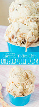 No Churn Caramel Toffee Chip Cheesecake Ice Cream A Super Simple Cheesecake Flavored Ice Cream Recipe Filled With Recette Creme Yaourt Glace Recette Dessert