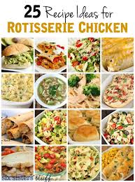 Six Sisters Stuff Family Recipes Food Fun Crafts Rotisserie Chicken Recipes Chicken Recipes Recipes Using Rotisserie Chicken