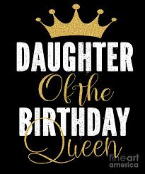 All the world's a stage, and all the men and women merely players. Daughter Of The Birthday Queen Women Bday Party Gift For Her Print Digital Art By Art Grabitees