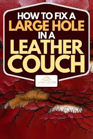 Be careful：because of the different effects of light and display，there may be some color. How To Fix A Large Hole In A Leather Couch Home Decor Bliss