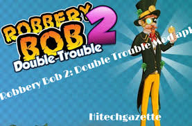 On our site you can download mod apk for game robbery bob (mod, . Robbery Bob 2 Double Trouble 1 6 8 1 Mod Apk Unlimited Coins Hi Tech Gazette