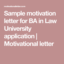 Sample Motivation Letter For Ba In Law University Application Motivational Letter Motivational Letter Lettering Motivation