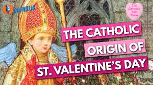 Who is saint valentine, and why do we celebrate him? The Catholic Origins Of Saint Valentine S Day The Catholic Talk Show Youtube
