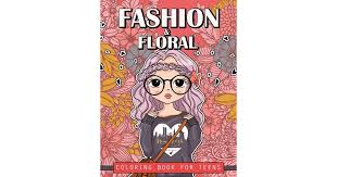 Various themes, artists, difficulty levels and styles. Fashion And Floral Coloring Book For Teens Cute Fashion Coloring Books For Adults Teens And Girls Teen Fashion Coloring Book By Let Color Run