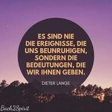 For many years he studied ethnic peculiarities of various cultures. Es Sind Nie Die Ereignisse Die Uns Beunruhigen Sondern Die Bedeutungen Die Wir Ihnen Geben Dieter Lange Back2 Weisheit Des Tages Weisheiten Bewusstsein