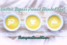 gastric byp and the pureed blended