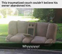 5 Ever Consider Your Furniture Feelings When You Throw Them Away On The Street Funny Sofa Shocking Face Memes Funniest Snapchats Funny Pictures Hilarious