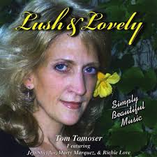 Amazon.com: Lush & Lovely : Tom Tomoser, Jeff Sheffler Marty Marquez &  Richie Love.: Digital Music