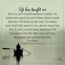 Your achievements and success won't. Lessons Learned In Life Love Me Quotes Lessons Learned In Life Inspirtional Quotes