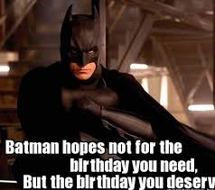 18 Awesome Batman Birthday Meme Batman Birthday Meme Batman Birthday Birthday Meme