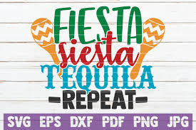 5,000+ vectors, stock photos & psd files. Fiesta Siesta Tequila Repeat Svg Cut File 554722 Cut Files Design Bundles
