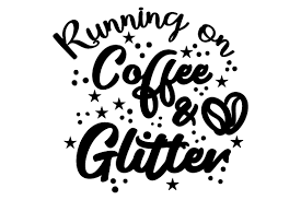Download Running On Coffee And Glitter Svg Cut Files 20437 Free Svg Files For Cricut Silhouette And Brother Scan N Cut PSD Mockup Templates