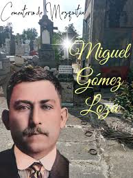 Personajes inhumados en el Cementerio de Mezquitán, Miguel Gómez Loza.  Nació en el rancho de Paredones, hoy El Refugio, municipio de Tepatitlán de  Morelos, Jalisco, el 11 de agosto de 1888. Sus