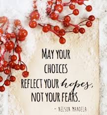 Always Choose Hope Over Fear Optimism And Cheerfulness Over Despair And Faith Over Doubt And Disbelief Quotable Quotes Nelson Mandela Quotes Wonderful Words