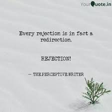Every mistake i thought would be the end of me. Every Rejection Is In Fac Quotes Writings By Ashish Kumar Srivastav Yourquote