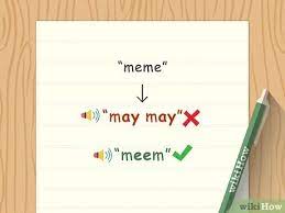 How To Pronounce Meme 7 Steps With Pictures Wikihow