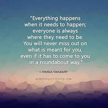 Everything Happens When It Needs To Happen Iyanla Vanzant Quote Iyanla Vanzant Quotes Inspirational Quotes Inspirational Words