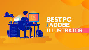 Build the Best PC for Adobe Illustrator & Vector Illustration