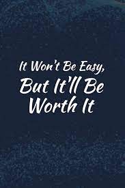 It Won T Be Easy But It Ll Be Worth It Blank Lined Journal 120 6x9 Pages White Matte Cover Journals Madder Motivational 9781726740326 Amazon Com Books