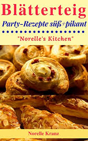 Besonders lecker ist er als nektarinen kuchen oder als johannisbeerkuchen. Blatterteig Schnelle Rezepte Schnell Backen 20 Rezepte Suss Bis Pikant Fur Party Und Kaffee Fur Eilige Faule Anfanger Einsteiger Backbuch German Edition Kindle Edition By Kranz Norelle Cookbooks Food Wine