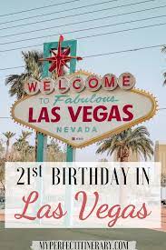 How To Spend Your 21st Birthday In Vegas A Local S Guide Birthday In Las Vegas 21st Birthday Vegas Trip
