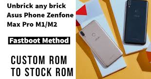 Unlock bootloader using adb and fastboot. How To Flash Stock Rom On Asus Zenfone Max Pro M1 And M2 Fixed Bricked Asus Phone