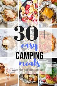 Nothing is better than stepping out and smelling the fresh air, and being in nature. 30 Easy Camping Meals Easy Prep Campfire Cooking The Recipe Rebel