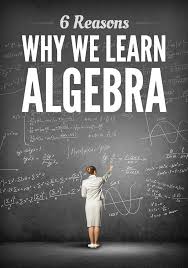 6 Reasons Why We Learn Algebra Teaching Algebra Math Methods Math Resources