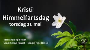 Kristi himmelfartsdag er dagen, hvor himlen åbnede sig. Sentrumkirken Kristi Himmelfartsdag Kl 1100 Sentrumkirken