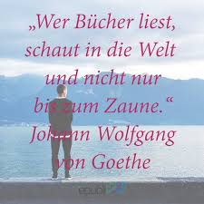 Wer Bucher Liest Schaut In Die Welt Und Nicht Nur Bis Zum Zaune Johann Wofgang Von Goethe Zitat Zitate Bucher Bucher Zitate Spruche Bucher