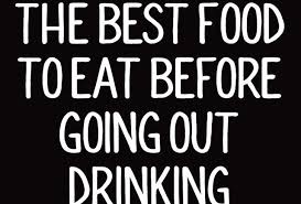 The Best Foods To Eat Before You Go Out Drinking Hangover Prevention Good Foods To Eat Alcoholic Drinks
