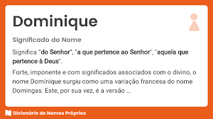 Significado do nome Dominique - Dicionário de Nomes Próprios