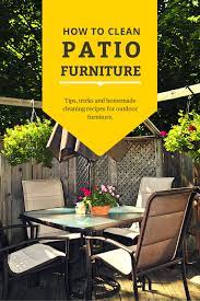 How To Clean Patio Furniture With Household Ingredients Clean Patio Patio Furniture Cleaner Patio Decor