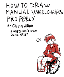 It S Here The Guide For Two Legged People Who Don T Know How To Draw Wheelchairs 7 Pages Of Infodump Disclaimer I Do Wheelchair Manual Wheelchair Draw