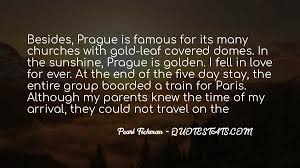 The engineer's ready capitulation, however, did not hide from the poet's mother the sad realization that the adventure into which Top 52 Quotes About Prague Famous Quotes Sayings About Prague