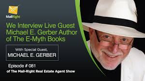 081 Mail Right Real Estate Agent Show With Special Guest Michael E. Gerber  Author Of The E-Myth Books « An Easy To Use Real Estate CRM And Powerful  Lead Generating Platform