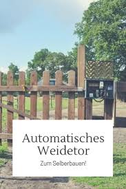 automatisches weidetor selber bauen pferde stall bauen pferde und pferdebedarf