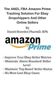 Is selling ebooks on ebay a profitable business idea? The Amzl Tba Amazon Prime Tracking Solution For Ebay Dropshippers And Other Online Sellers Drop Shipping Dropshipping Dropshippers Drop Shipping Business Dropship On Ebay How To Sell On Ebay Kindle Edition By Sneeden