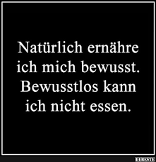 Natürlich Ernähre Ich Mich Bewusst Lustige Bilder Sprüche