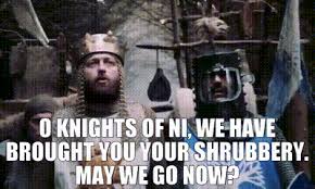 YARN | O Knights of Ni, we have brought you your shrubbery. May we go now?  | Monty Python and the Holy Grail | Video clips by quotes | 611ca09e | 紗