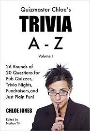 When hosting a trivia night, it always pays to remember that fun trivia questions are the best trivia questions. Quizmaster Chloe S Trivia A Z Volume I 26 Rounds Of 20 Questions For Pub Quizzes Trivia Nights Fundraisers And Just Plain Fun Kindle Edition By Jones Chloe Tift Nathan Reference Kindle Ebooks Amazon Com