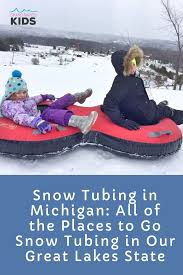 Snow Tubing In Michigan All Of The Places To Go Snow Tubing In Our Great Lakes State Snow Tubing Great Lakes Michigan