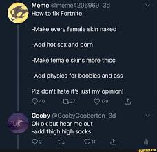 Meme How to fix Fortnite: -Make every female skin naked -Add hot sex and  porn -Make