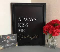 This print is ready for hanging or framing. Chalk Couture Always Kiss Me Goodnight On A Black Greyson Board Using Bright White And Shimmering Gold Chalk Art Signs Chalk Decor Project