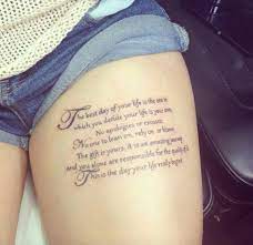 My body is my journal, and my tattoos are my story.. Tattoo Quote Thigh This Is The Day Your Life Really Begins Text Tattoo Tattoo Quotes Tattoo Lettering
