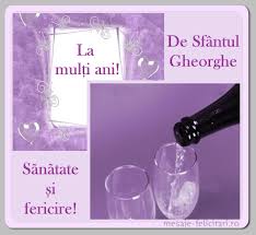 O zi de nume de neuitat pentru o persoana unica si speciala in viata mea! Mesaje Felicitari Ro De Sfantul Gheorghe