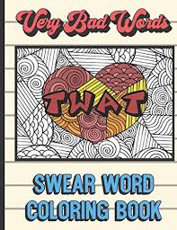 I guess i should buy it for him for christmas eh? Twat Very Bad Words Swear Word Coloring Book Really Bad Curse Words For Adults To Color In Makes For A Great Gag And Bachelorette Party Gift Paperback By College Clown Publishing New