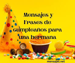Imagenes de cumpleaños para una hermana a la distancia. Felicitaciones De Cumpleanos Para Una Hermana 2021