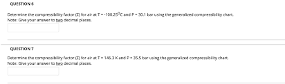 Solved Question 6 Determine The Compressibility Factor Z