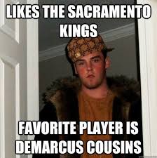 Sacramento Kings Meme 1 Scumbag Steve Memes Steve Meme Scumbag